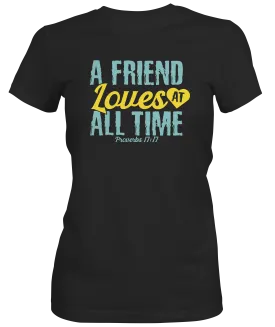 A Friend Loves At All Times Ladies T-shirt