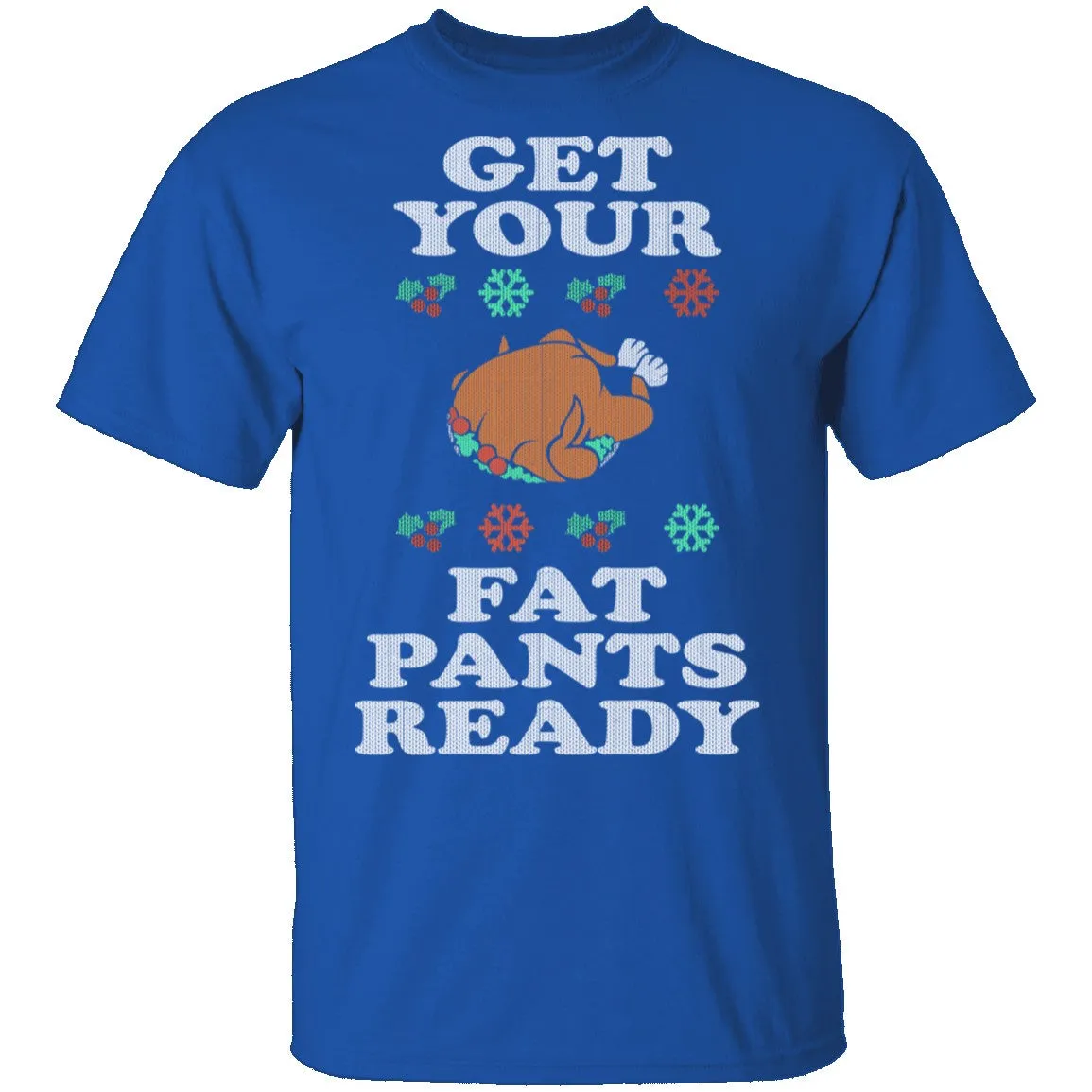 Get Your Fat Pants Ready T-Shirt