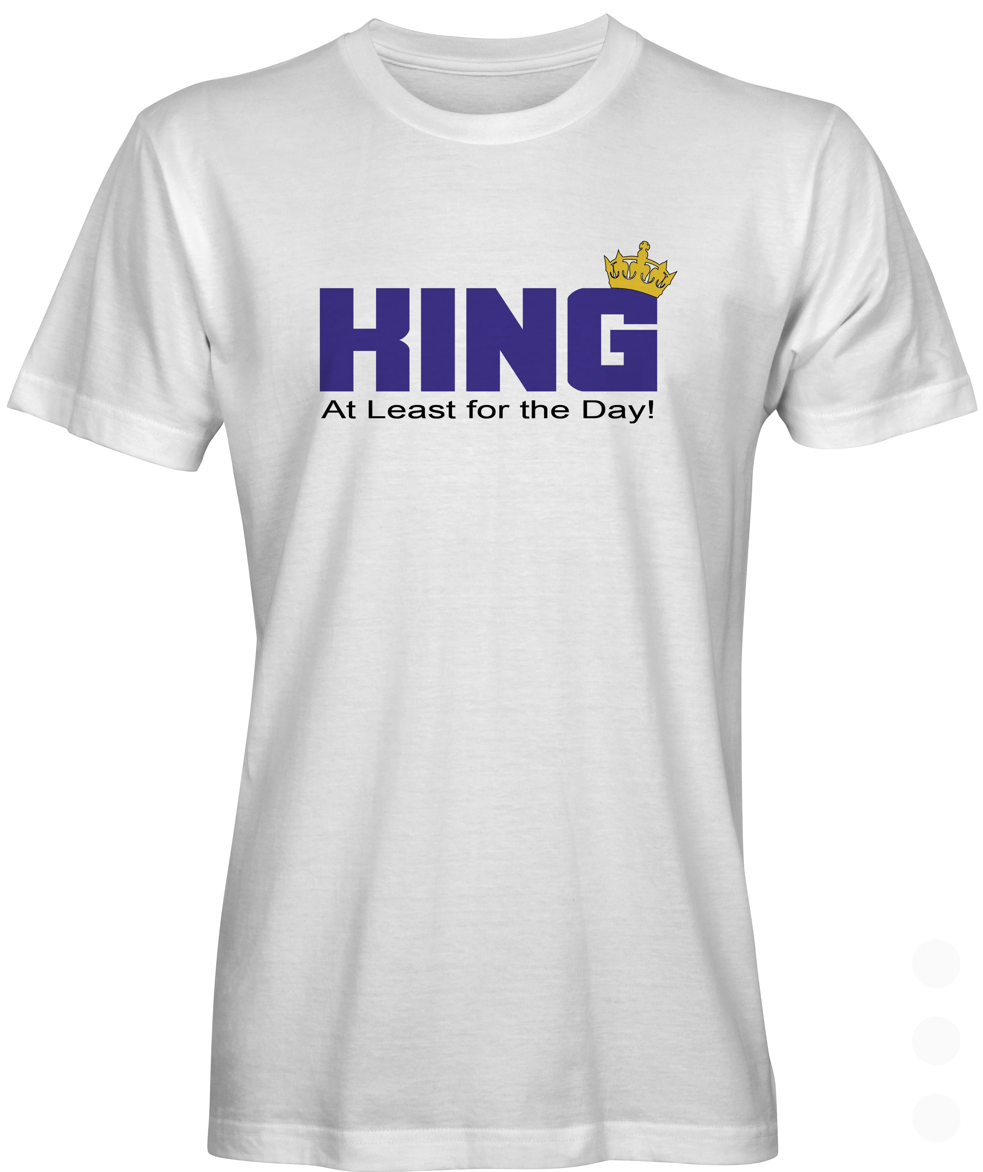 King for the Day T-shirt