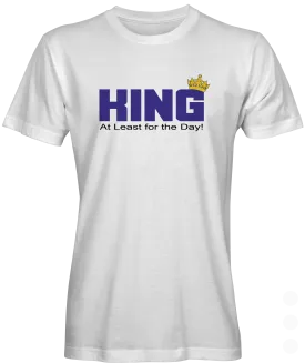 King for the Day T-shirt