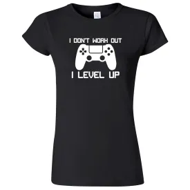 "I Don't Work Out, I Level Up - Video Games" women's t-shirt