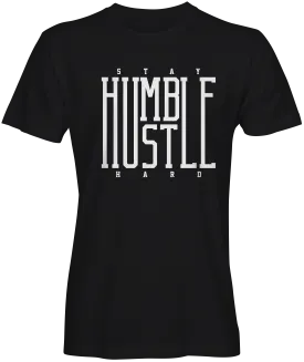 Stay Humble Hustle Hard T-Shirt